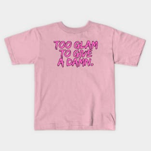 Too glam  to give a damn. Kids T-Shirt